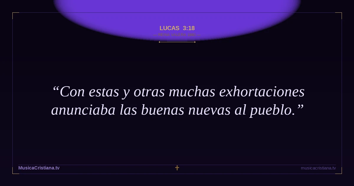 Lucas 3:18 — Biblia Reina Valera 1960 — MusicaCristiana.tv