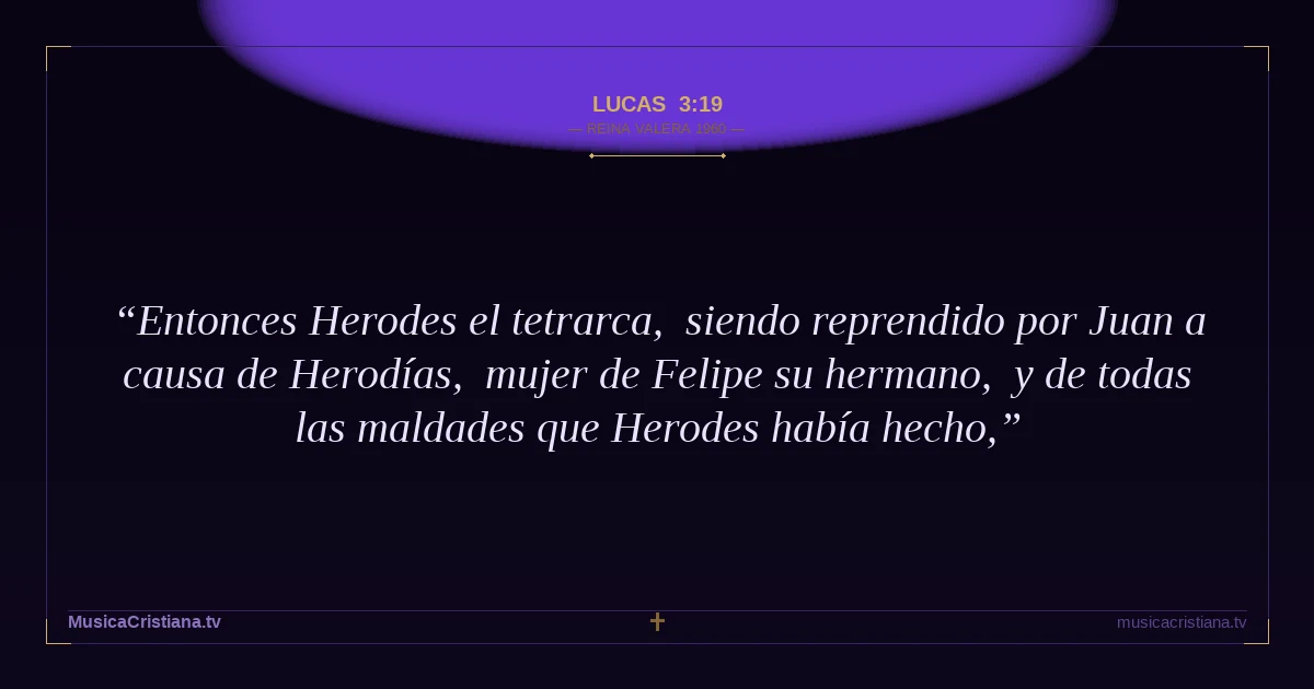 Lucas 3:19 — Biblia Reina Valera 1960 — MusicaCristiana.tv