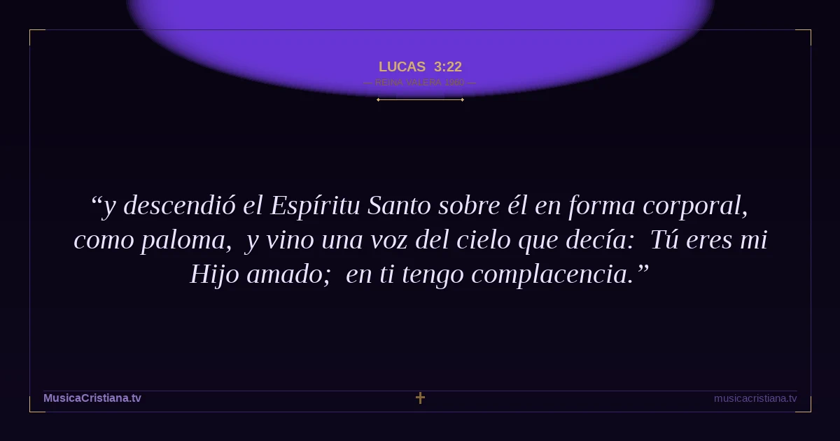 Lucas 3:22 — Biblia Reina Valera 1960 — MusicaCristiana.tv