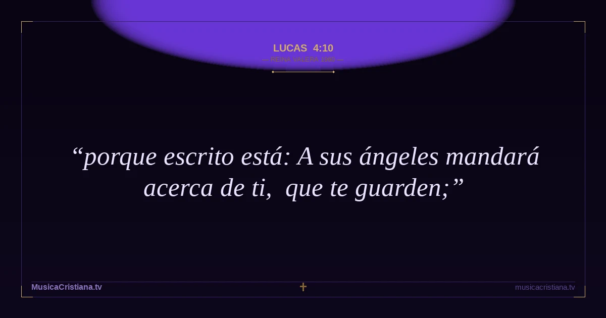 Lucas 4:10 — Biblia Reina Valera 1960 — MusicaCristiana.tv