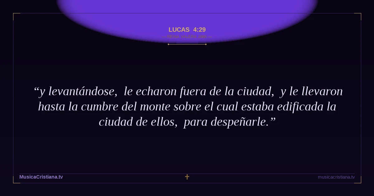 Lucas 4:29 — Biblia Reina Valera 1960 — MusicaCristiana.tv