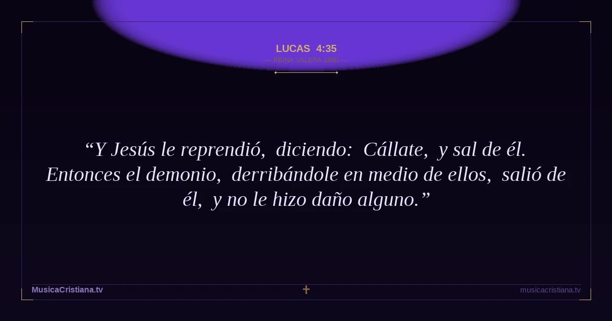Lucas 4:35 — Biblia Reina Valera 1960 — MusicaCristiana.tv