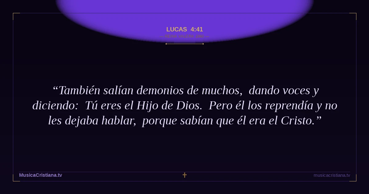 Lucas 4:41 — Biblia Reina Valera 1960 — MusicaCristiana.tv
