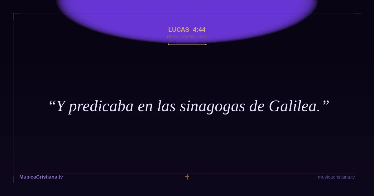 Lucas 4:44 — Biblia Reina Valera 1960 — MusicaCristiana.tv