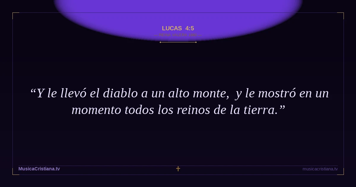 Lucas 4:5 — Biblia Reina Valera 1960 — MusicaCristiana.tv