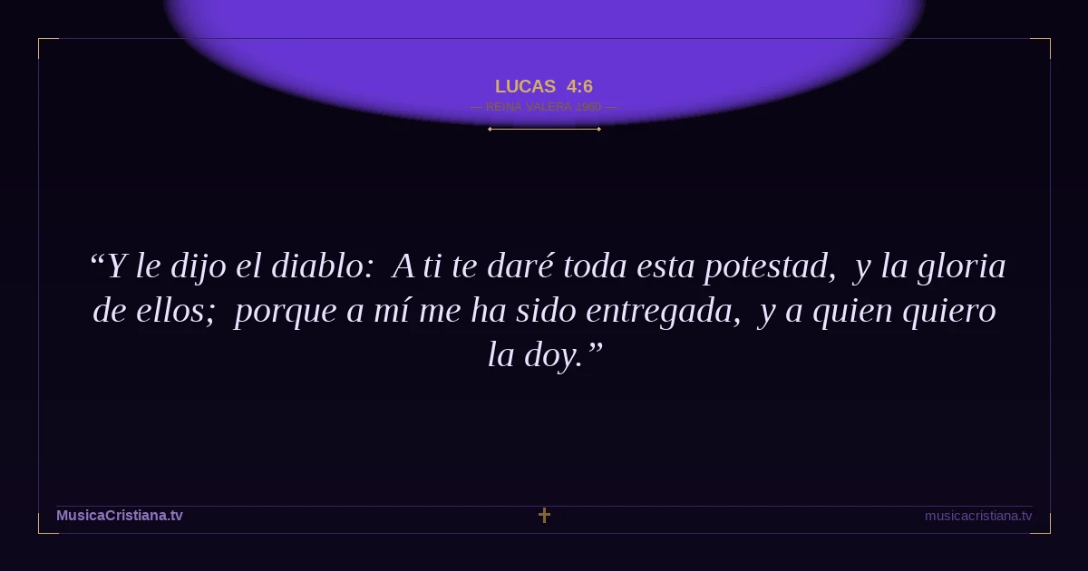 Lucas 4:6 — Biblia Reina Valera 1960 — MusicaCristiana.tv