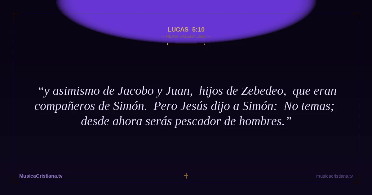 Lucas 5:10 — Biblia Reina Valera 1960 — MusicaCristiana.tv