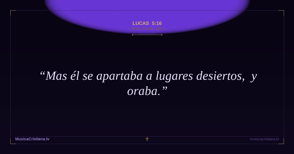Lucas 5:16 — Biblia Reina Valera 1960 — MusicaCristiana.tv