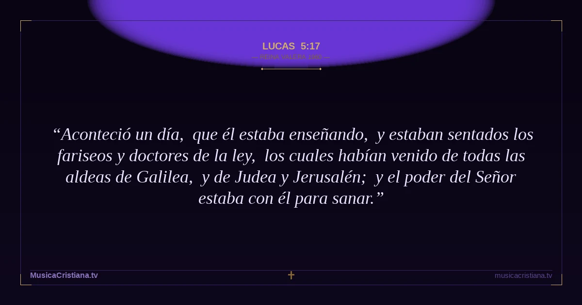Lucas 5:17 — Biblia Reina Valera 1960 — MusicaCristiana.tv