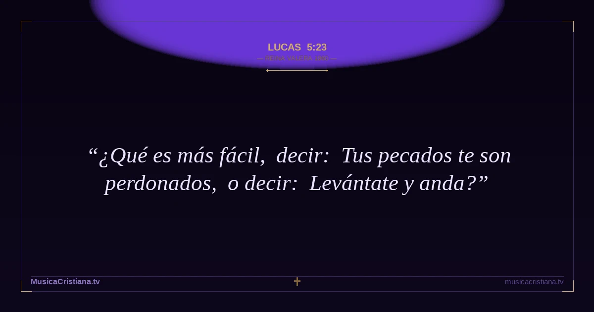 Lucas 5:23 — Biblia Reina Valera 1960 — MusicaCristiana.tv