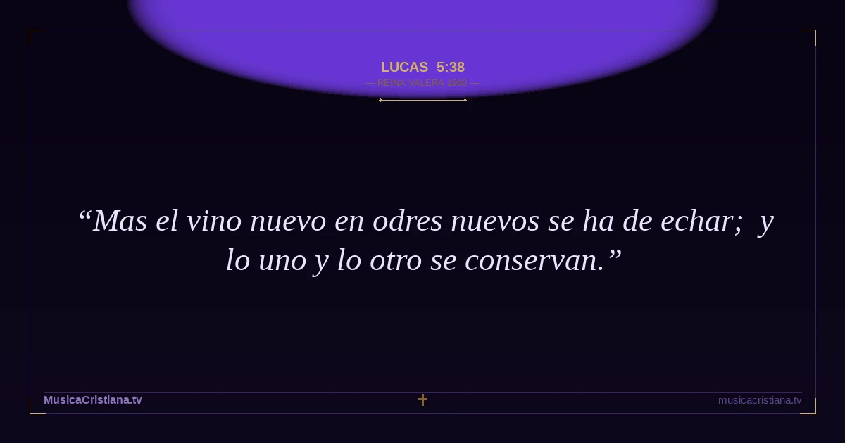 Lucas 5:38 — Biblia Reina Valera 1960 — MusicaCristiana.tv