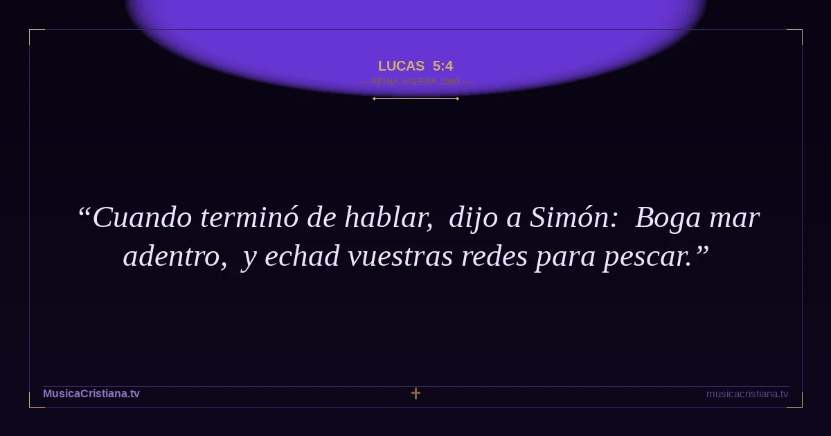 Lucas 5:4 — Biblia Reina Valera 1960 — MusicaCristiana.tv