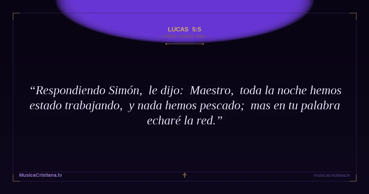 Lucas 5:5 — Biblia Reina Valera 1960 — MusicaCristiana.tv