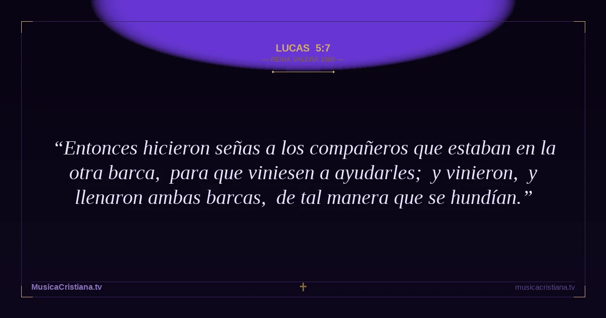 Lucas 5:7 — Biblia Reina Valera 1960 — MusicaCristiana.tv