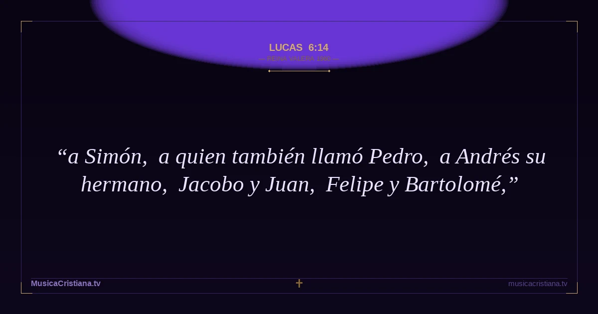 Lucas 6:14 — Biblia Reina Valera 1960 — MusicaCristiana.tv