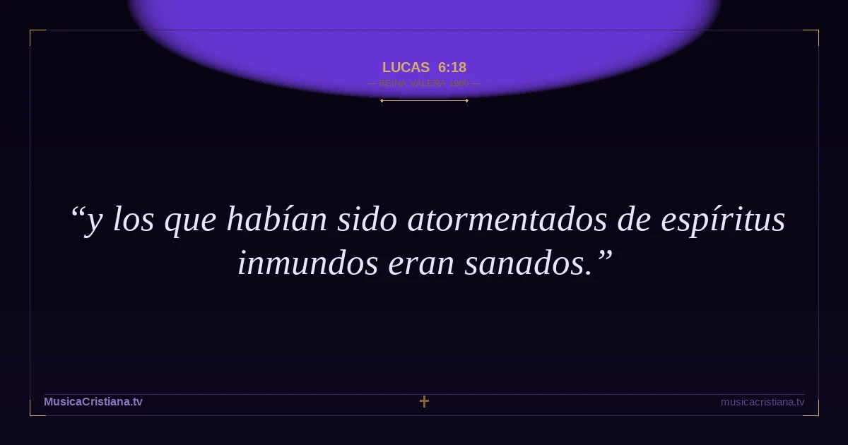 Lucas 6:18 — Biblia Reina Valera 1960 — MusicaCristiana.tv
