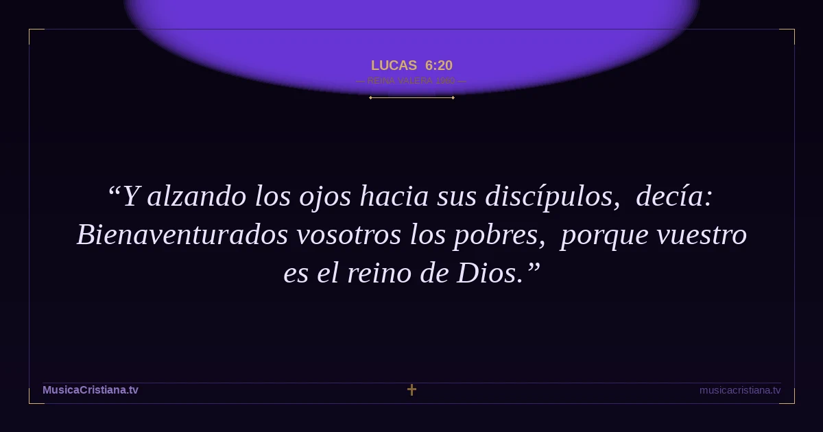 Lucas 6:20 — Biblia Reina Valera 1960 — MusicaCristiana.tv
