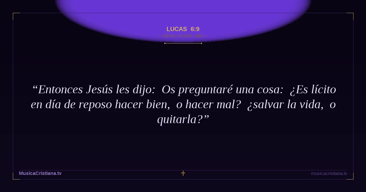 Lucas 6:9 — Biblia Reina Valera 1960 — MusicaCristiana.tv