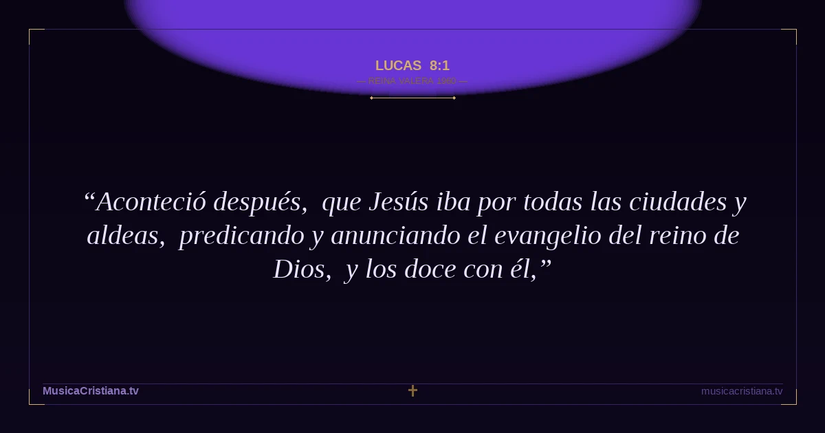 Lucas 8:1 — Biblia Reina Valera 1960 — MusicaCristiana.tv