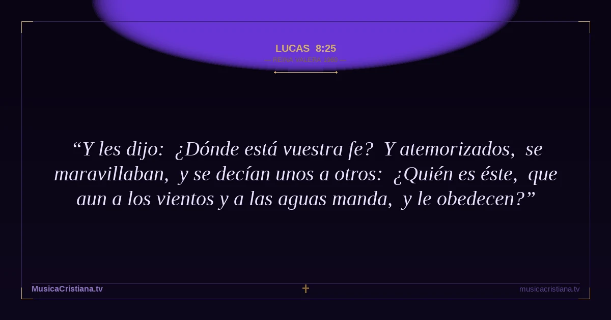 Lucas 8:25 — Biblia Reina Valera 1960 — MusicaCristiana.tv