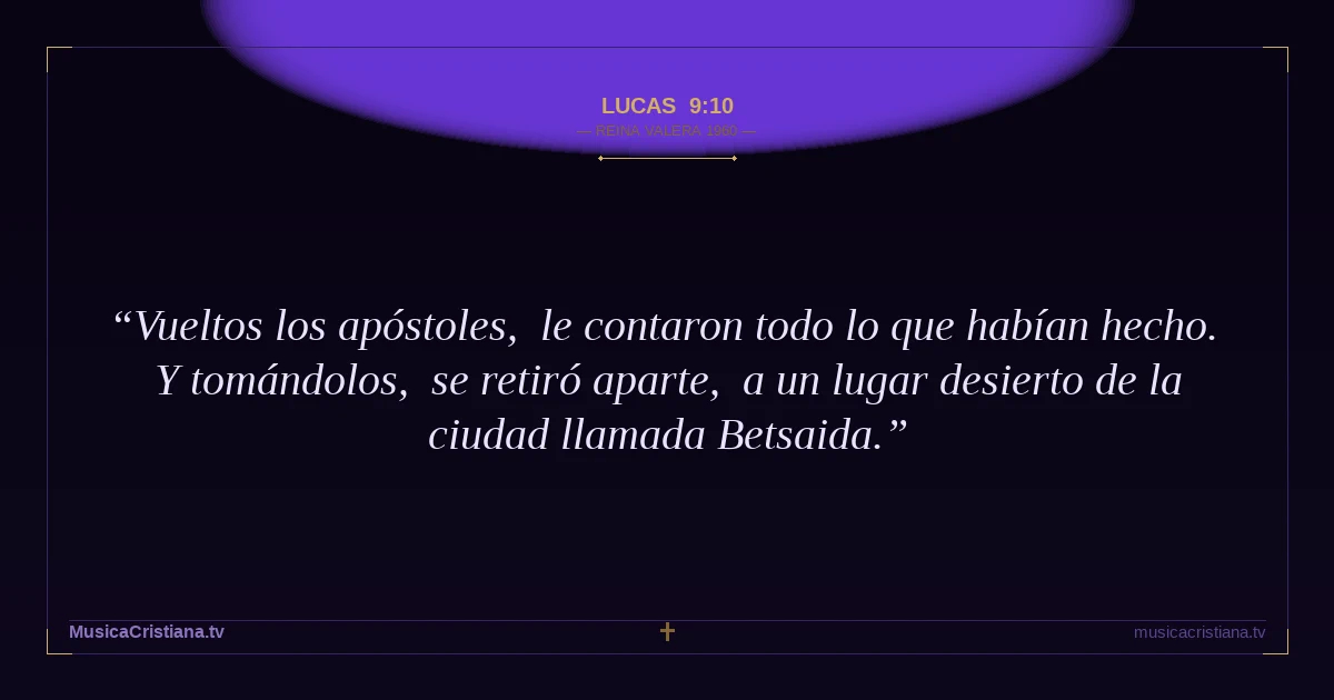 Lucas 9:10 — Biblia Reina Valera 1960 — MusicaCristiana.tv
