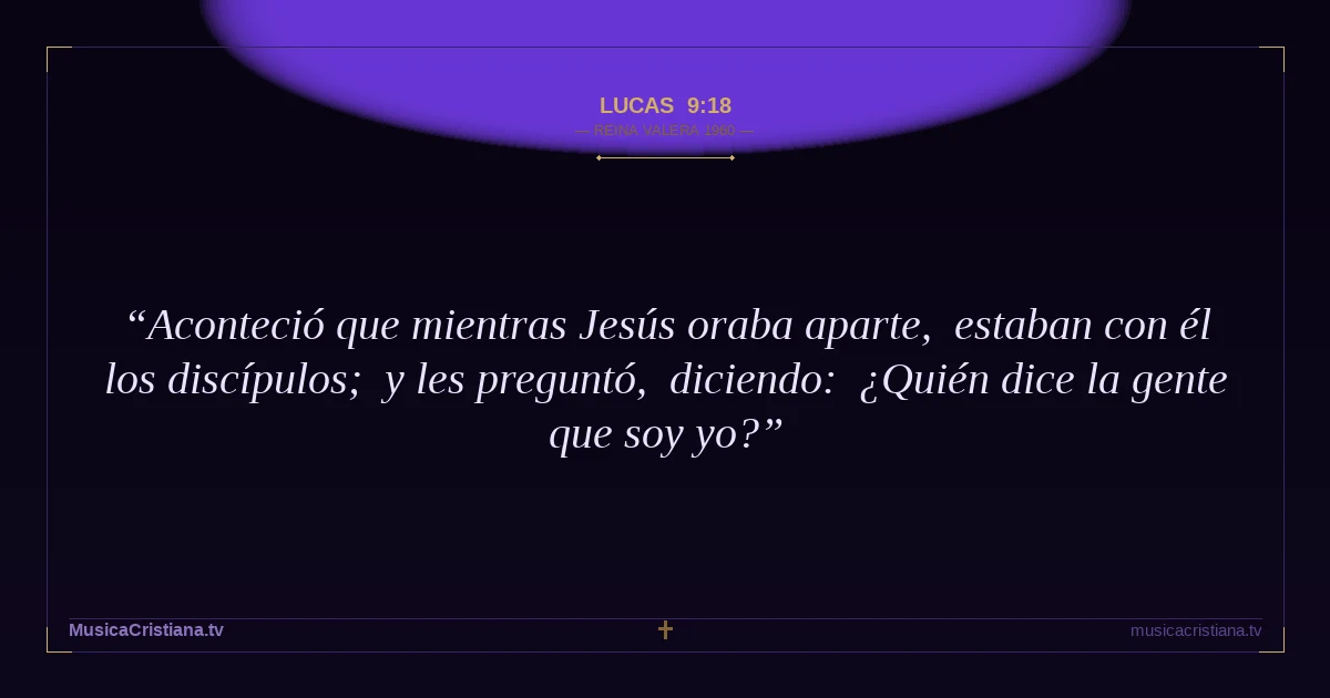 Lucas 9:18 — Biblia Reina Valera 1960 — MusicaCristiana.tv