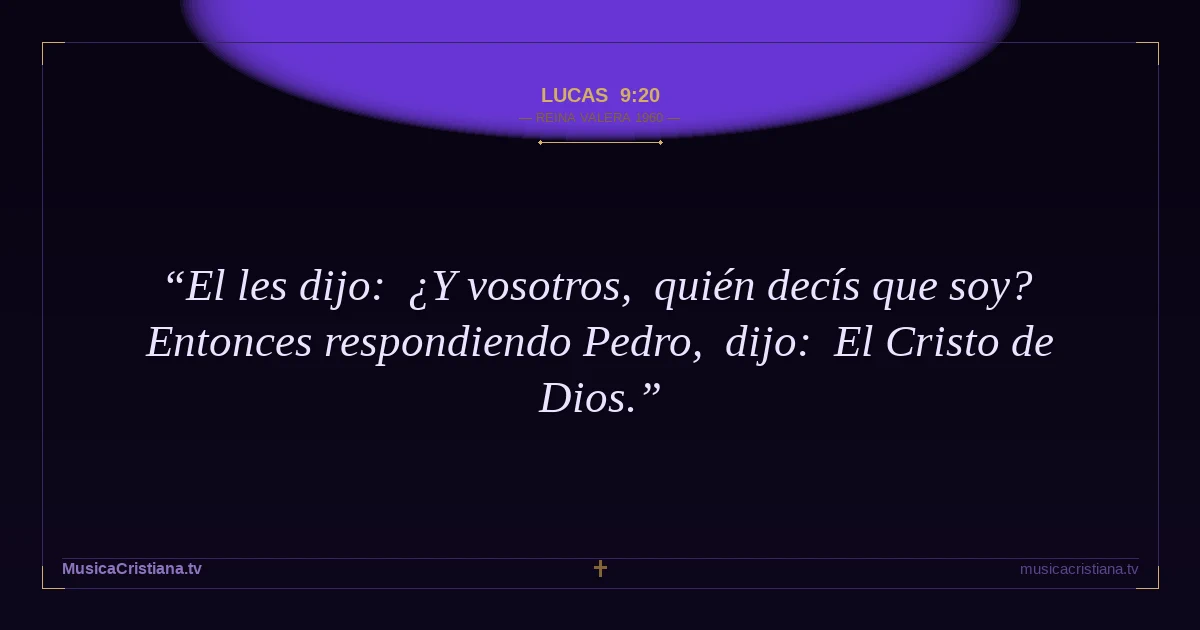 Lucas 9:20 — Biblia Reina Valera 1960 — MusicaCristiana.tv