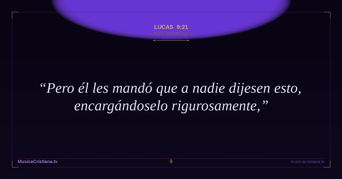 Lucas 9:21 — Biblia Reina Valera 1960 — MusicaCristiana.tv