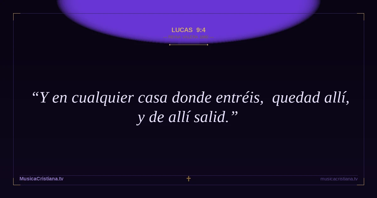 Lucas 9:4 — Biblia Reina Valera 1960 — MusicaCristiana.tv