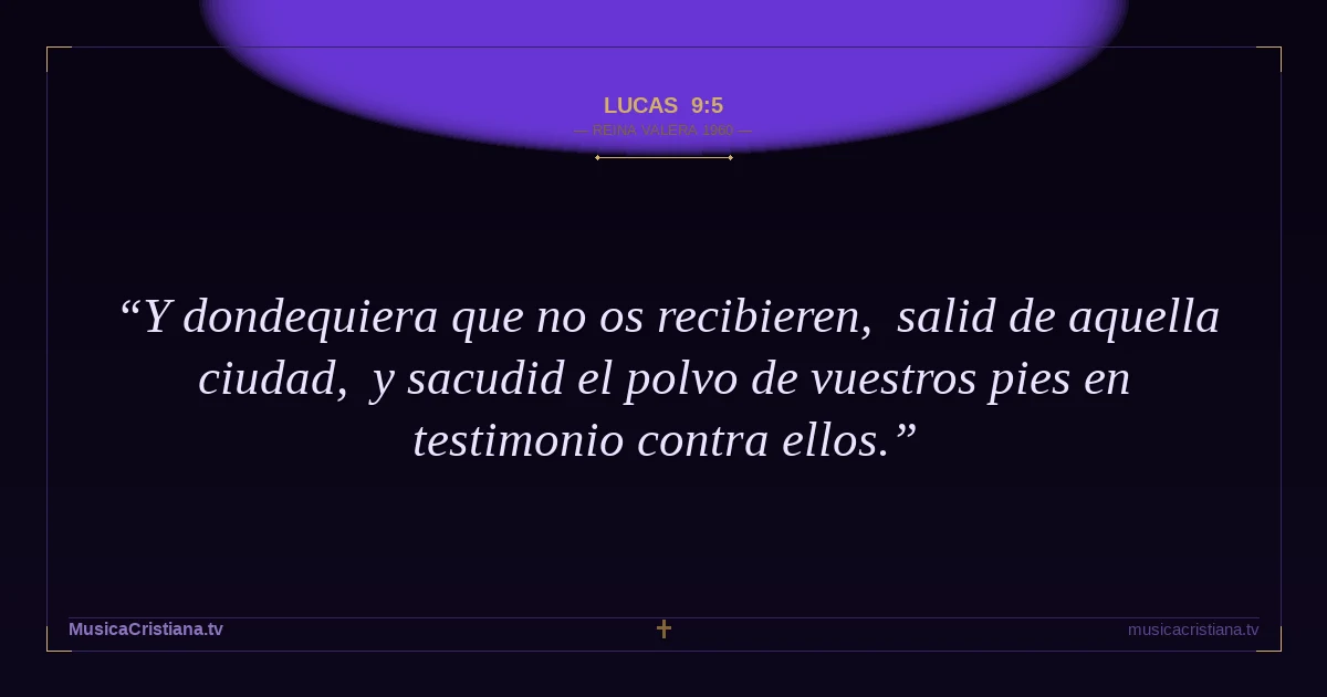 Lucas 9:5 — Biblia Reina Valera 1960 — MusicaCristiana.tv