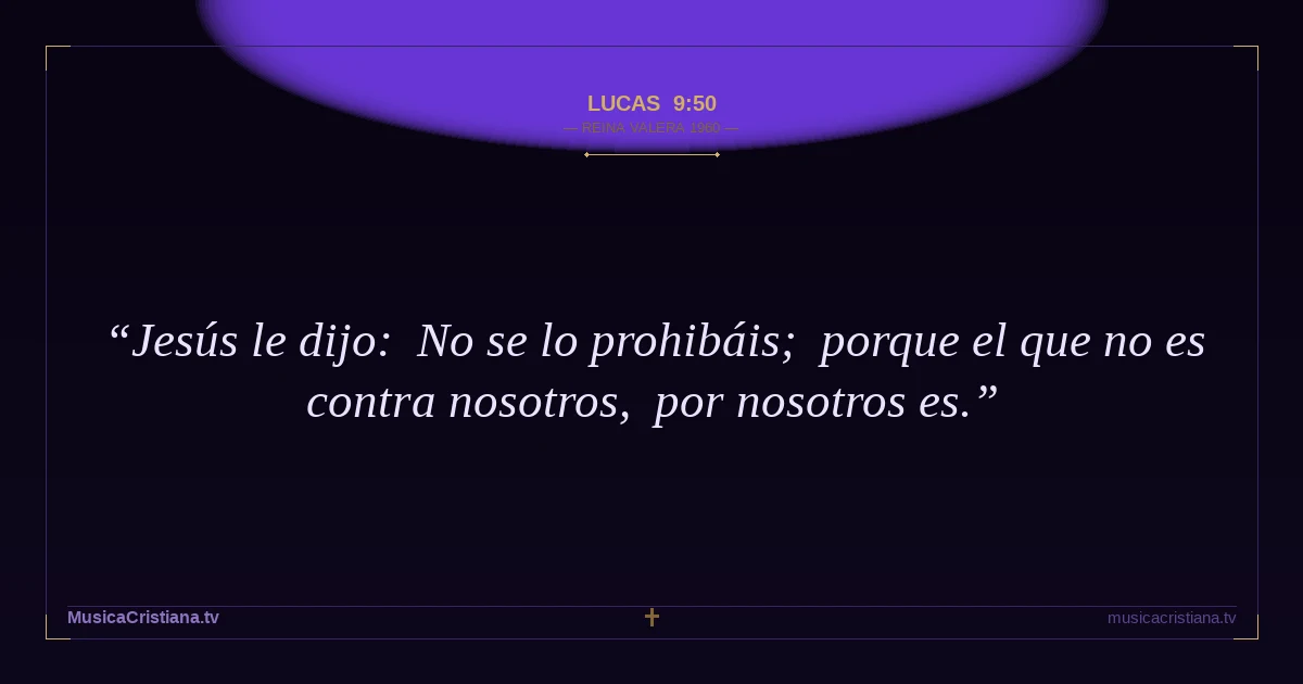 Lucas 9:50 — Biblia Reina Valera 1960 — MusicaCristiana.tv