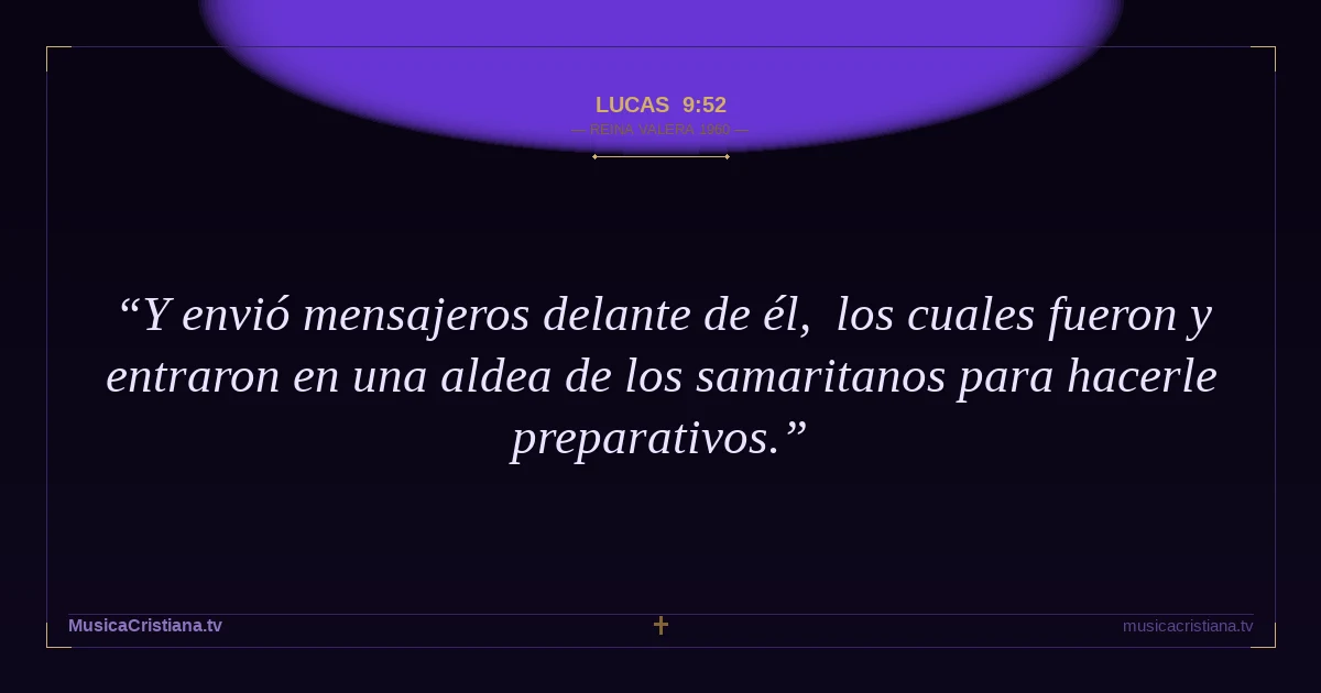 Lucas 9:52 — Biblia Reina Valera 1960 — MusicaCristiana.tv