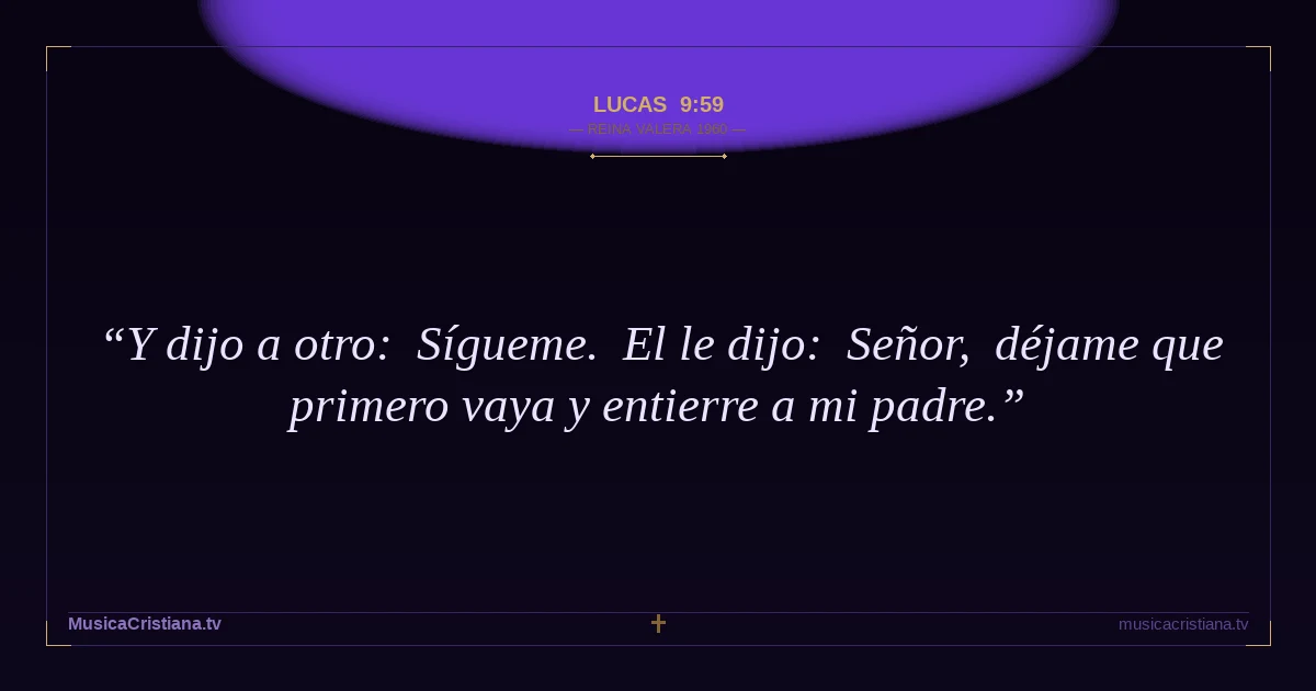 Lucas 9:59 — Biblia Reina Valera 1960 — MusicaCristiana.tv