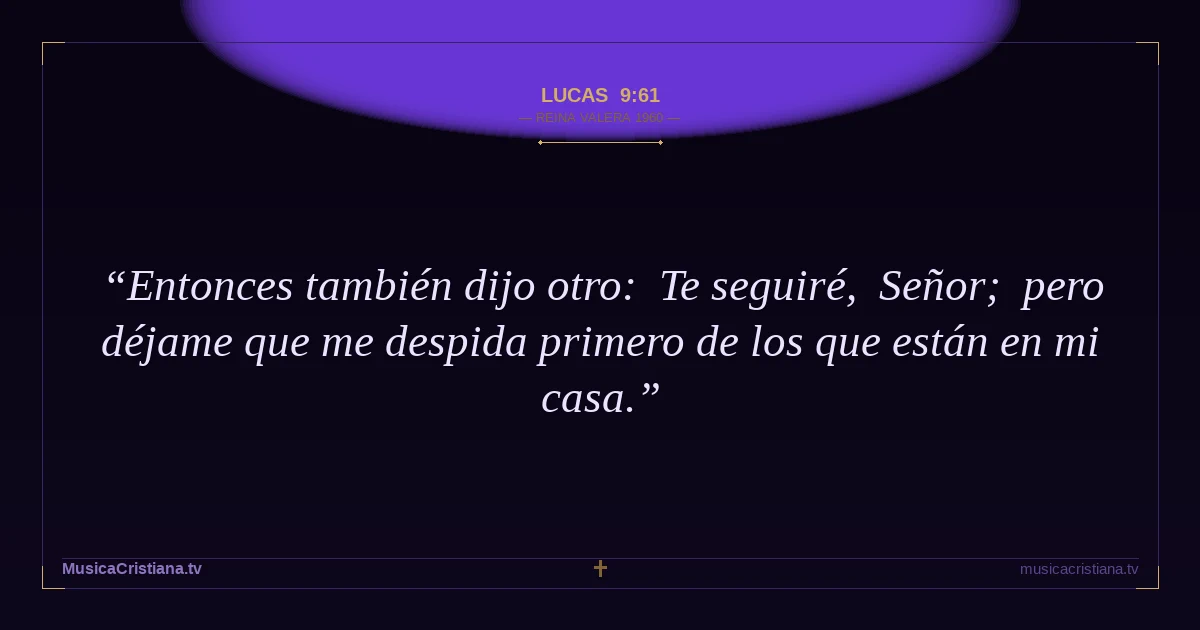Lucas 9:61 — Biblia Reina Valera 1960 — MusicaCristiana.tv