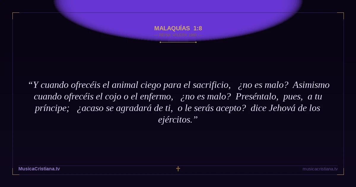 Malaquías 1:8 — Biblia Reina Valera 1960 — MusicaCristiana.tv