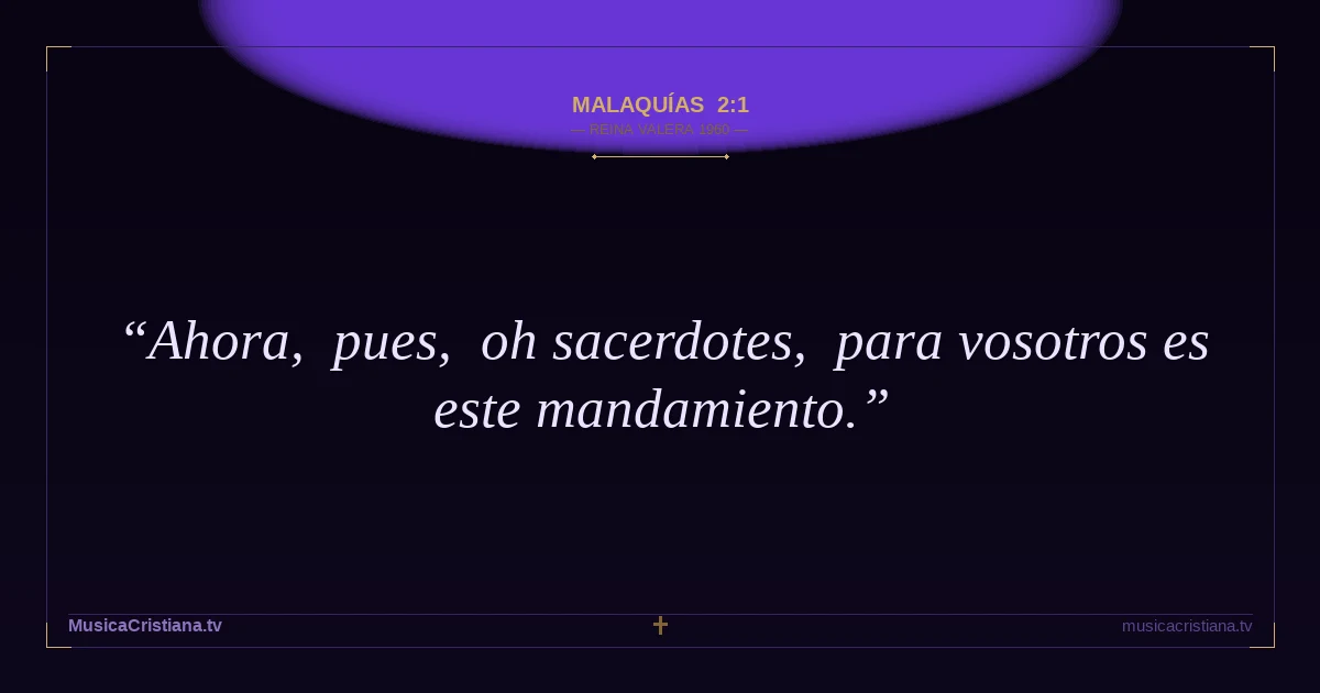 Malaquías 2:1 — Biblia Reina Valera 1960 — MusicaCristiana.tv