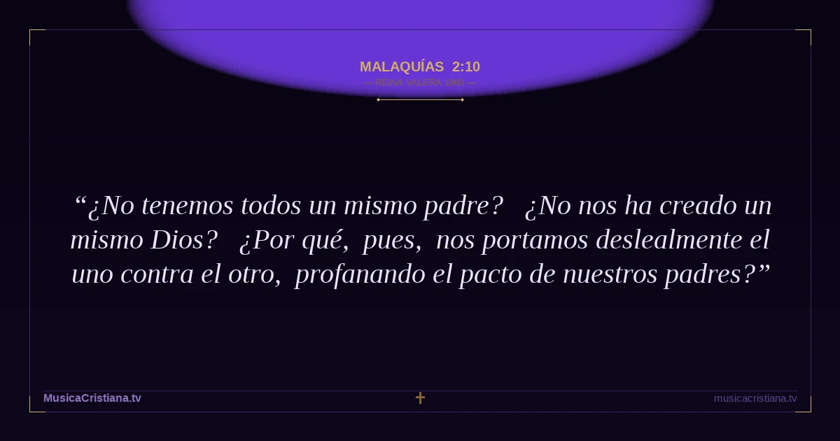 Malaquías 2:10 — Biblia Reina Valera 1960 — MusicaCristiana.tv