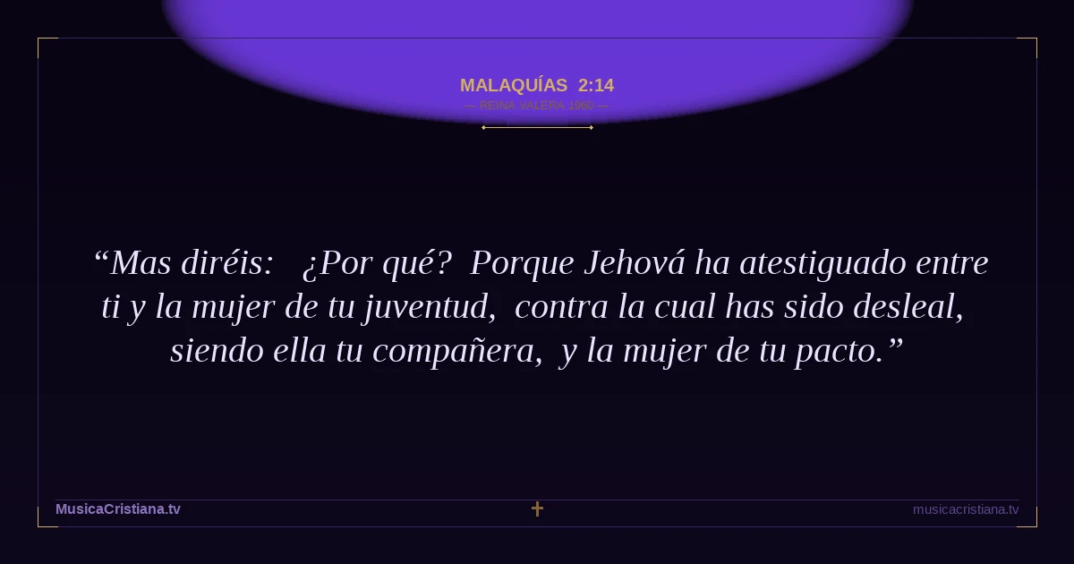 Malaquías 2:14 — Biblia Reina Valera 1960 — MusicaCristiana.tv