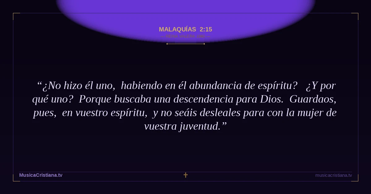 Malaquías 2:15 — Biblia Reina Valera 1960 — MusicaCristiana.tv