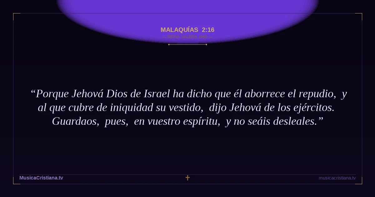 Malaquías 2:16 — Biblia Reina Valera 1960 — MusicaCristiana.tv
