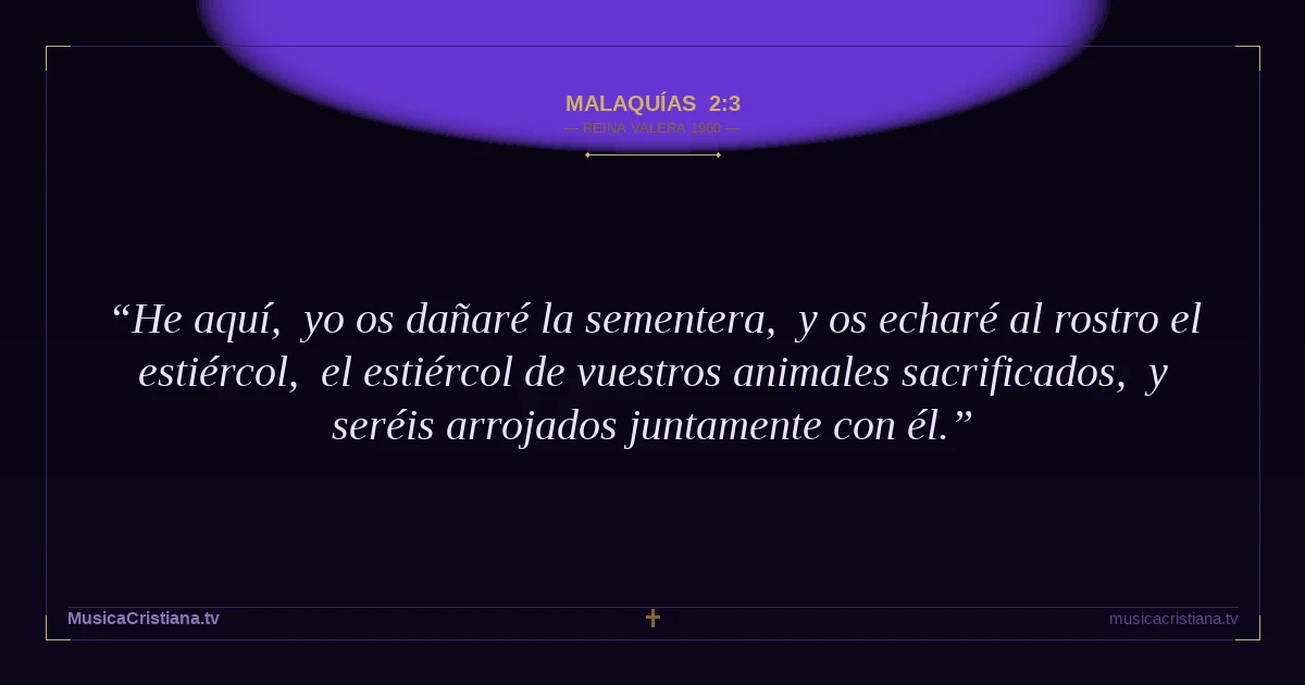 Malaquías 2:3 — Biblia Reina Valera 1960 — MusicaCristiana.tv