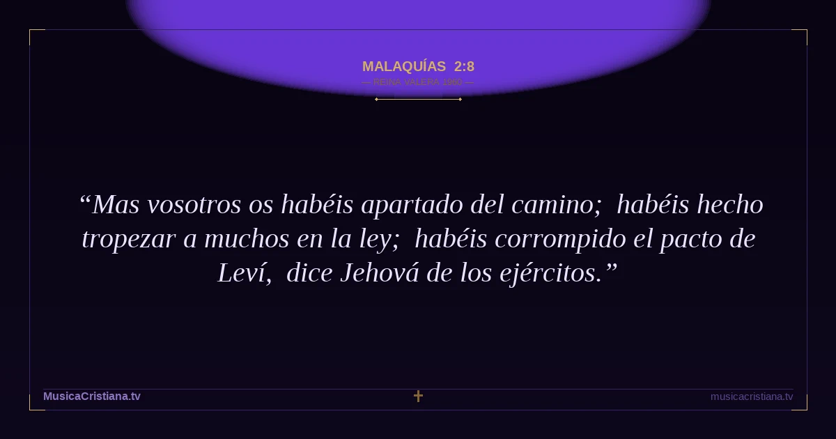 Malaquías 2:8 — Biblia Reina Valera 1960 — MusicaCristiana.tv