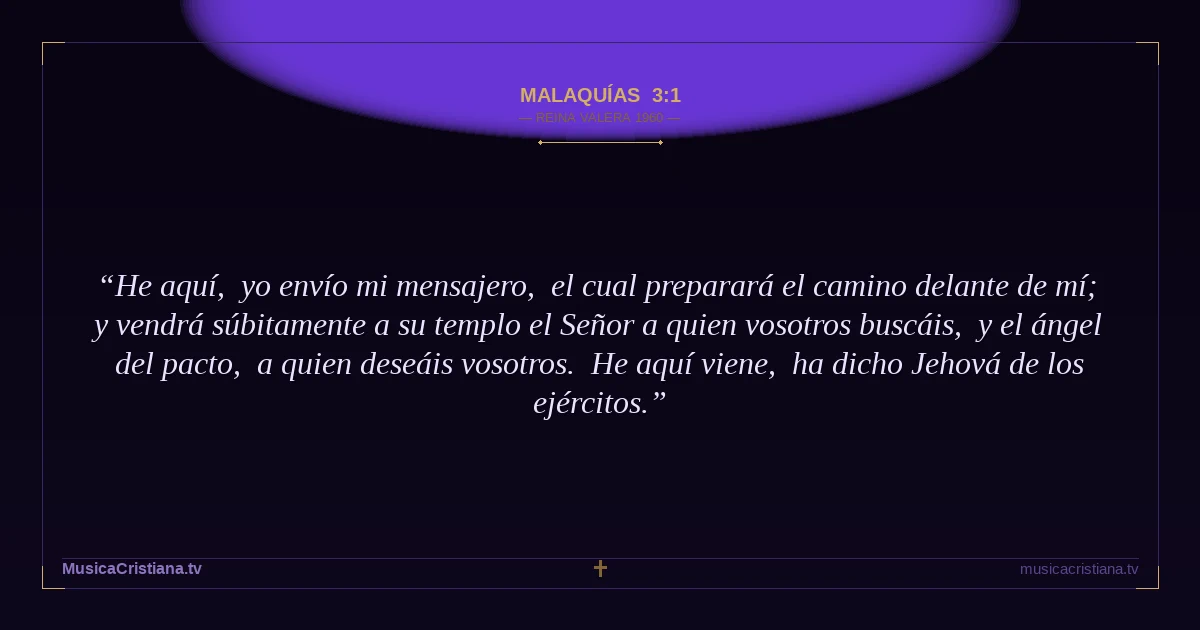 Malaquías 3:1 — Biblia Reina Valera 1960 — MusicaCristiana.tv