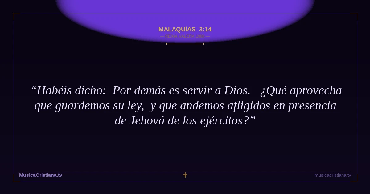 Malaquías 3:14 — Biblia Reina Valera 1960 — MusicaCristiana.tv