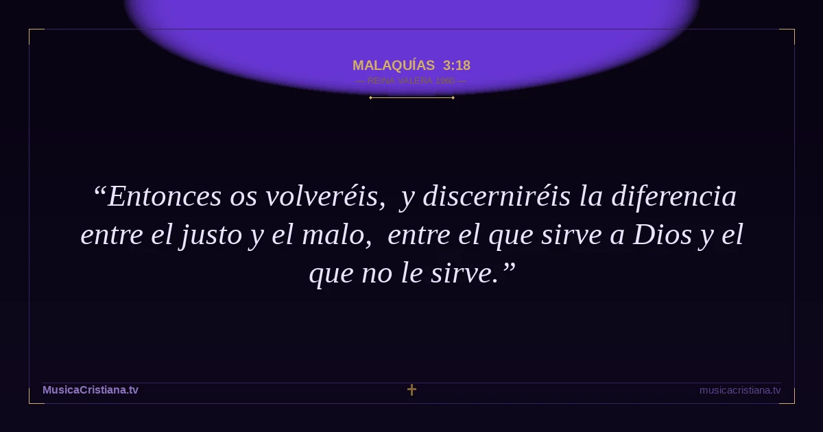 Malaquías 3:18 — Biblia Reina Valera 1960 — MusicaCristiana.tv