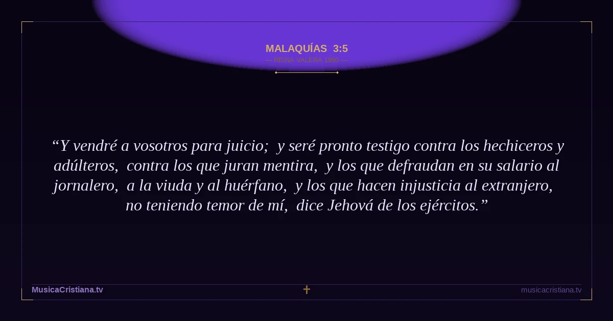 Malaquías 3:5 — Biblia Reina Valera 1960 — MusicaCristiana.tv