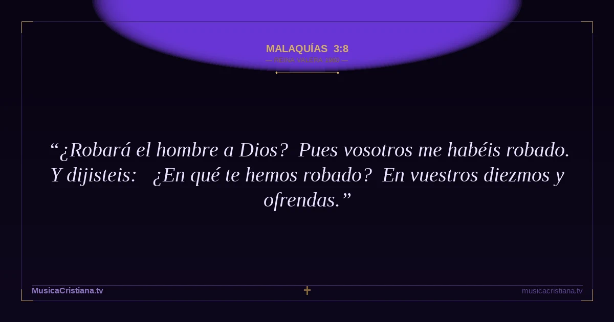 Malaquías 3:8 — Biblia Reina Valera 1960 — MusicaCristiana.tv