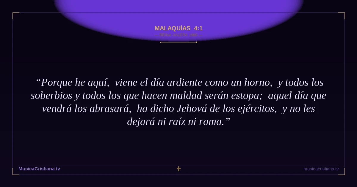 Malaquías 4:1 — Biblia Reina Valera 1960 — MusicaCristiana.tv