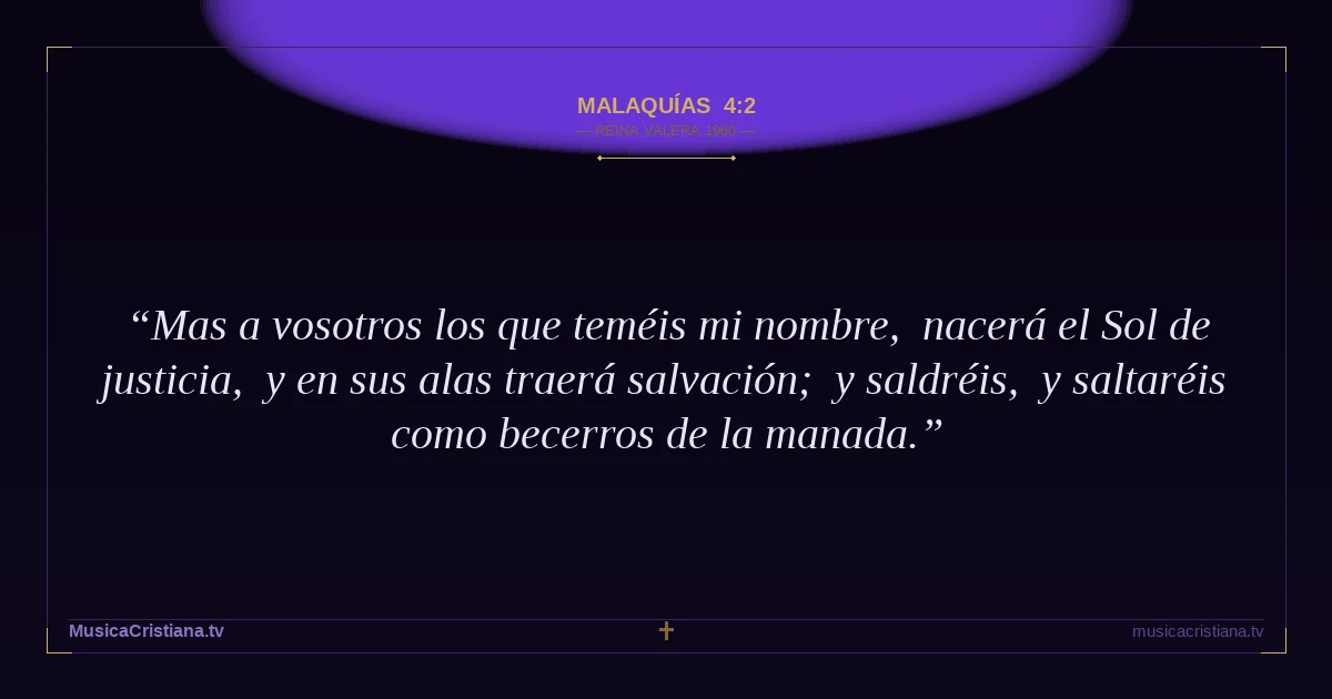 Malaquías 4:2 — Biblia Reina Valera 1960 — MusicaCristiana.tv