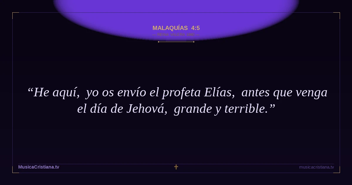 Malaquías 4:5 — Biblia Reina Valera 1960 — MusicaCristiana.tv